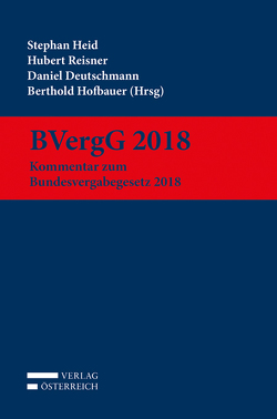 BVergG 2018 von Deutschmann,  Daniel, Heid,  Stephan, Hofbauer,  Berthold, Reisner,  Hubert