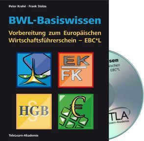 BWL-Basiswissen – Vorbereitung zum Europäischen Wirtschaftsführerschein – EBC*L von Krahé,  Peter, Stolze,  Frank