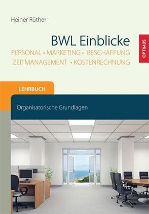 BWL Einblicke – Personal, Marketing, Beschaffung, Zeitmanagement, Kostenrechnung von Rüther,  Heiner