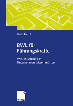 BWL für Führungskräfte von Brecht,  Ulrich