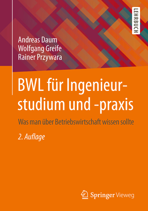 BWL für Ingenieurstudium und -praxis von Daum,  Andreas, Greife,  Wolfgang, Przywara,  Rainer