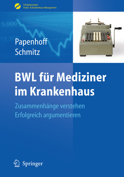 BWL für Mediziner im Krankenhaus von Papenhoff,  Mike, Schmitz,  Frank