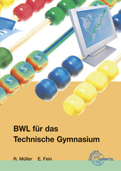 BWL für das Technische Gymnasium von Fein,  Erhard, Müller,  Ralf