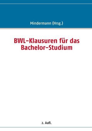 BWL-Klausuren für das Bachelor-Studium von Mindermann,  Torsten