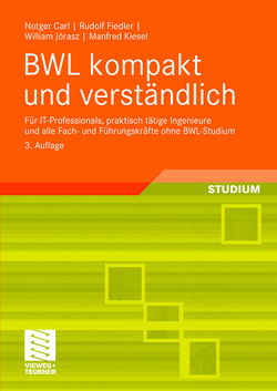 BWL kompakt und verständlich von Carl,  Notger, Fiedler,  Rudolf, Jorasz,  William, Kiesel,  Manfred