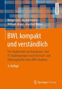 BWL kompakt und verständlich von Carl,  Notger, Fiedler,  Rudolf, Jorasz,  William, Kiesel,  Manfred