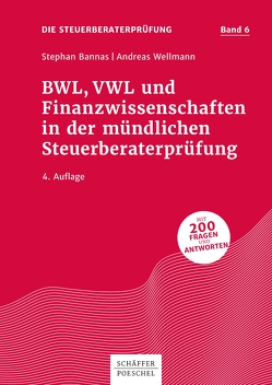 BWL, VWL und Finanzwissenschaften in der mündlichen Steuerberaterprüfung von Bannas,  Stephan, Wellmann,  Andreas