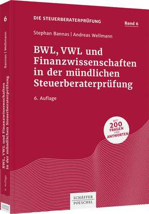 BWL, VWL und Finanzwissenschaften in der mündlichen Steuerberaterprüfung von Bannas,  Stephan, Wellmann,  Andreas