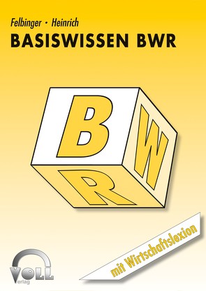 Basiswissen BWR von Felbinger, Heinrich
