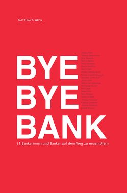 Bye Bye Bank von Weiss,  Matthias A.