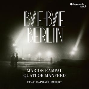 Bye-Bye Berlin von Hindemith,  Paul, Imbert,  Raphaël, Rampal,  Marion, Schulhoff,  Erwin, Weill,  Kurt