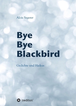 Bye Bye Blackbird von Bauer,  Rudolph, Geng,  Hanne, Segerer,  Alois