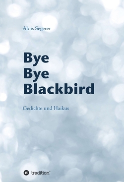 Bye Bye Blackbird von Bauer,  Rudolph, Geng,  Hanne, Segerer,  Alois