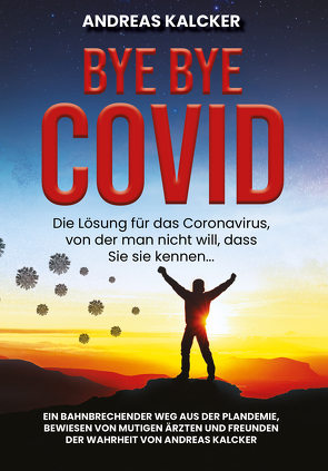 Bye Bye Covid von Kalcker,  Andreas Ludwig