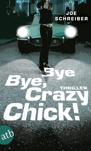 Bye Bye, Crazy Chick! von Burger,  Anke Carolin, Schreiber,  Joe