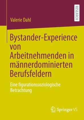 Bystander-Experience von Arbeitnehmenden in männerdominierten Berufsfeldern von Dahl,  Valerie