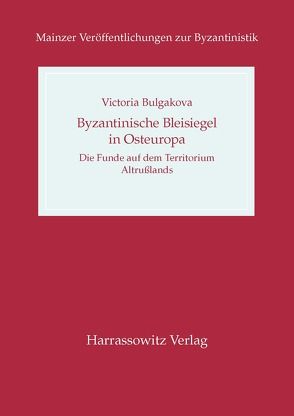Byzantinische Bleisiegel in Osteuropa von Bulgakova,  V