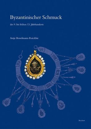 Byzantinischer Schmuck des 9. bis frühen 13. Jahrhunderts von Bosselmann-Ruickbie,  Antje