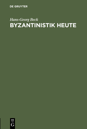 Byzantinistik heute von Beck,  Hans-Georg