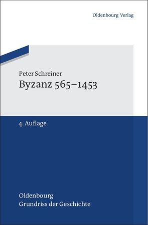 Byzanz 565-1453 von Schreiner,  Peter