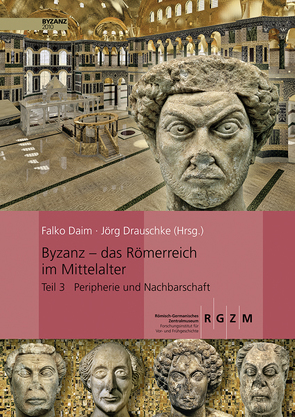 Byzanz – das Römerreich im Mittelalter von Daim,  Falko, Drauschke,  Jörg