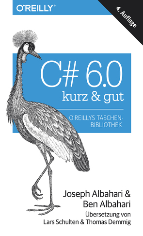 C# 6.0 – kurz & gut von Albahari,  Ben, Albahari,  Joseph, Demmig,  Thomas