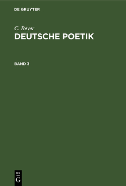 C. Beyer: Deutsche Poetik / C. Beyer: Deutsche Poetik. Band 3 von Beyer,  C.