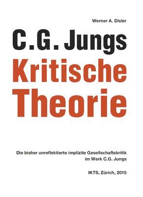 C. G. Jungs Kritische Theorie von Disler,  Werner A