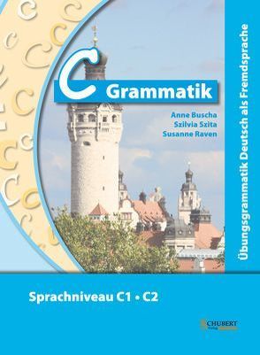 C-Grammatik von Buscha,  Anne, Raven,  Susanne, Szita,  Szilvia