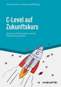 C-Level auf Zukunftskurs von Kremer,  Nicole, Wolff,  Christiane