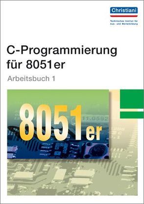 C-Programmierung für 8051er von Berg,  Bernd, Groppe,  Peter