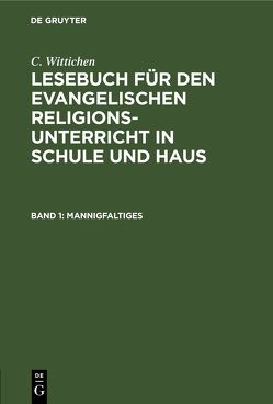 C. Wittichen: Lesebuch für den evangelischen Religionsunterricht in Schule und Haus / Mannigfaltiges von Wittichen,  C.