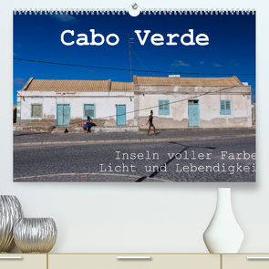 Cabo Verde – Inseln voller Farbe, Licht und Lebendigkeit (Premium, hochwertiger DIN A2 Wandkalender 2022, Kunstdruck in Hochglanz) von r.siemer@bremen.de,  rsiemer