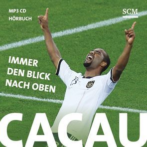 Cacau – Immer den Blick nach oben – Hörbuch von Cacau, Schlammerl,  Elisabeth