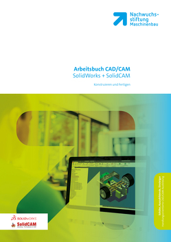 CAD / CAM SolidWorks + SolidCAM Arbeitsbuch