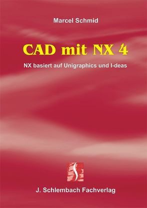 CAD mit NX 4 von Schmid,  Marcel