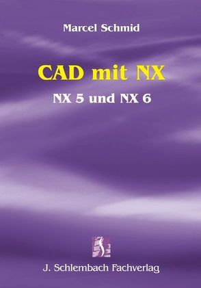 CAD mit NX von Schmid,  Marcel