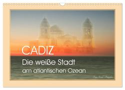 Cadiz – die weiße Stadt am atlantischen Ozean (Wandkalender 2024 DIN A3 quer), CALVENDO Monatskalender von Riedel,  Tanja