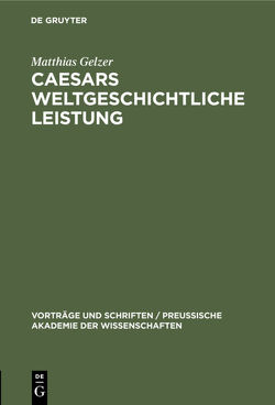 Caesars weltgeschichtliche Leistung von Gelzer,  Matthias