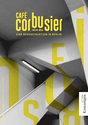 Café Corbusier von Crafti,  Stephen, Mohr,  Philipp