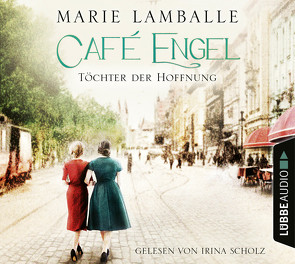 Café Engel – Töchter der Hoffnung von Lamballe,  Marie, Scholz,  Irina