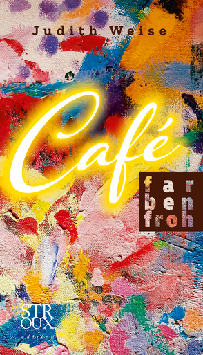 Café Farbenfroh von Weise,  Judith
