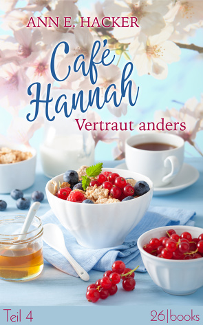 Café Hannah – Teil 4 von Hacker,  Ann E, Schliehe,  Karin