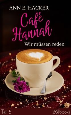 Café Hannah – Teil 5 von Hacker,  Ann E, Schliehe,  Karin