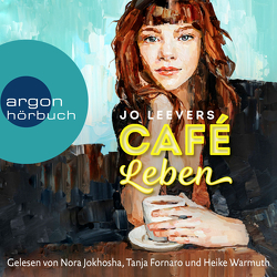 Café Leben von Fornaro,  Tanja, Hochsieder,  Maria, Jokhosha,  Nora, Leevers,  Jo, Warmuth,  Heike