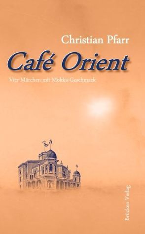 Café Orient von Pfarr,  Christian