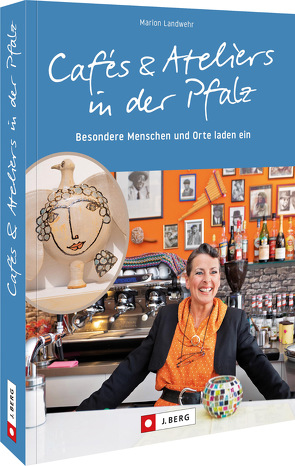Cafés und Ateliers in der Pfalz von Landwehr,  Marion