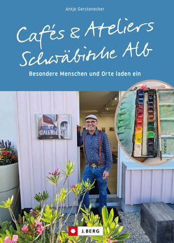 Cafés und Ateliers – Schwäbische Alb von Gerstenecker,  Antje