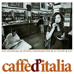 Caffe d´Italia 2021 von Anzenberger,  Toni, Anzenberger-Fink,  Christina