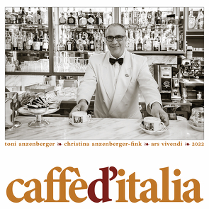 Caffè d´Italia 2022 von Anzenberger,  Toni, Anzenberger-Fink,  Christina